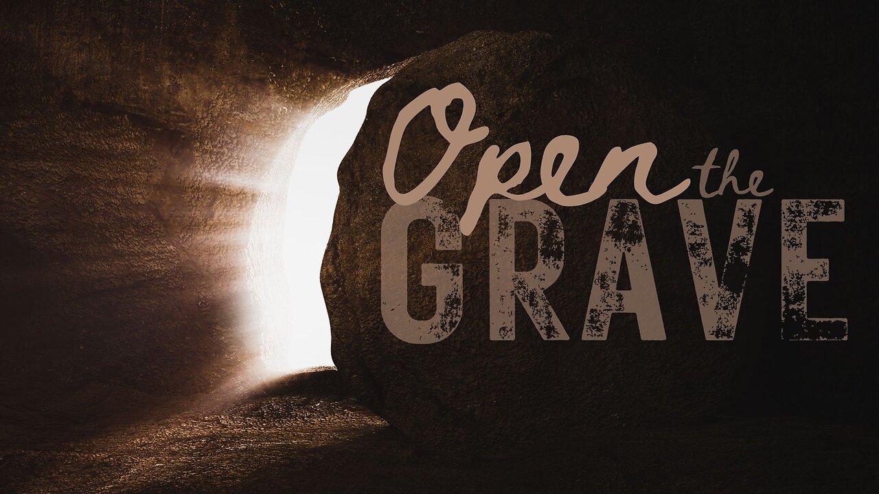 Sunday Morning Service "Open The Grave" 3/31/24