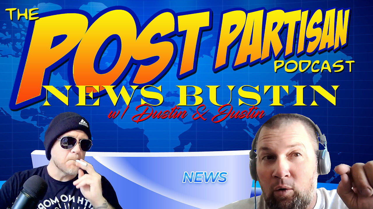 Post Partisan Podcast #1: Newsbustin' w/ Dustin & Justin