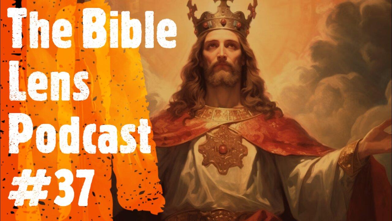 The Bible Lens Podcast #37: The ‘Christ Is King’ Discourse Is A Preview Of The Tribulation