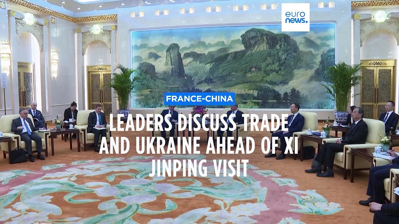 France and China discuss trade and Ukraine ahead of Xi Jinping visit