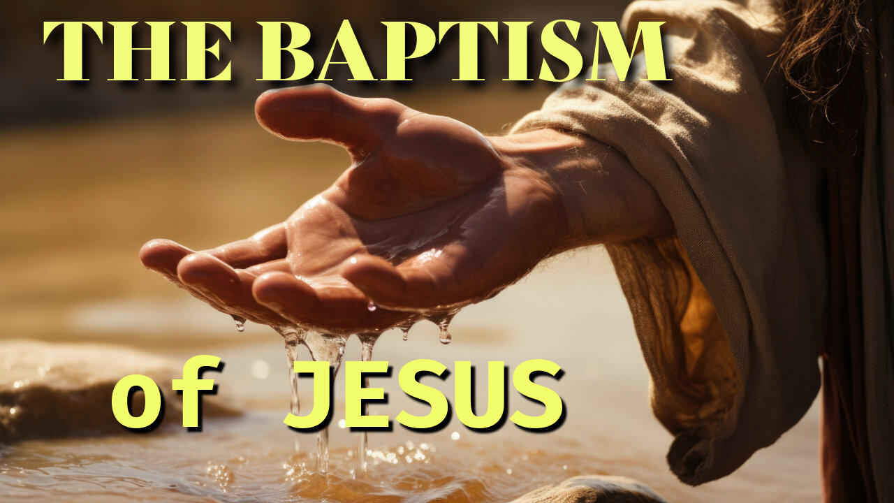 Jesus' Origins (Part 7) The Baptism of Jesus