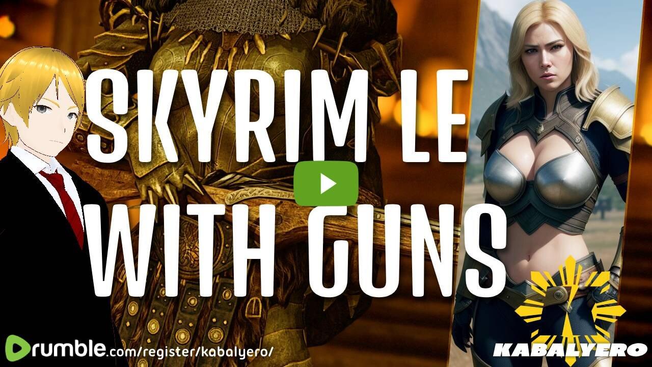 🔴 Kabalyero's Livestream 🐉 Skyrim LE With Guns [4/1/24]
