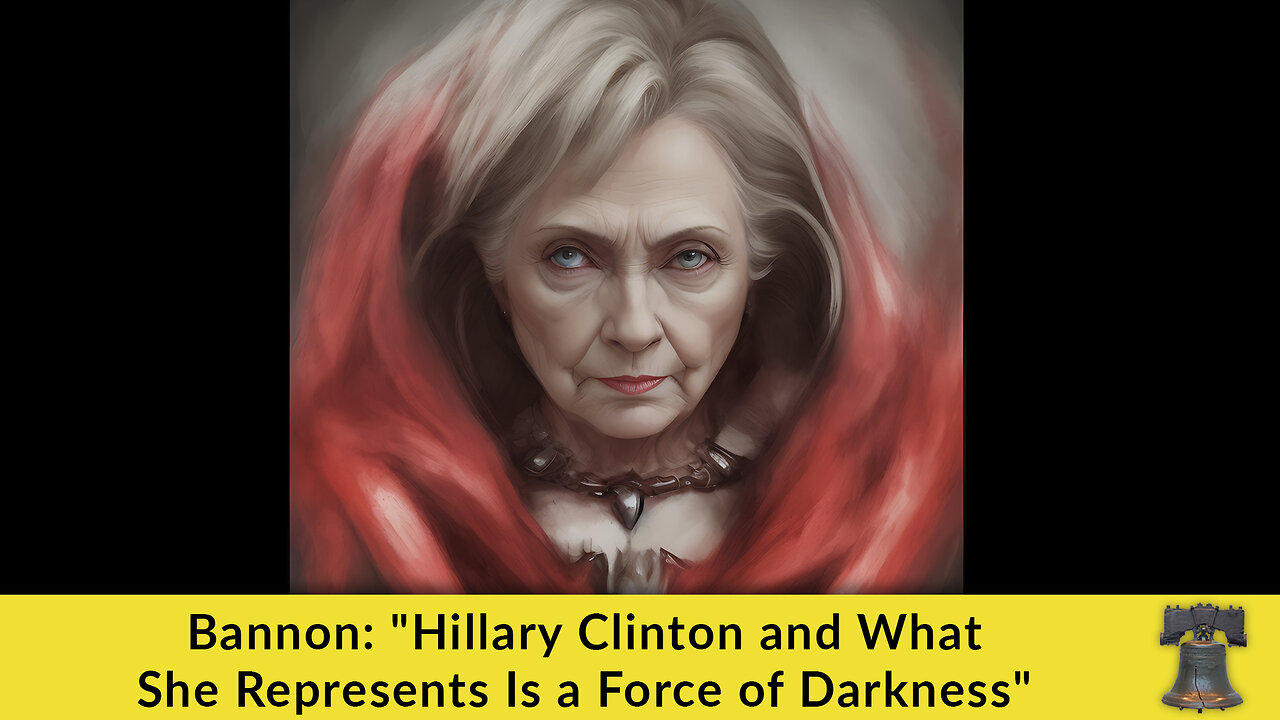 Bannon: "Hillary Clinton and What She Represents Is a Force of Darkness"