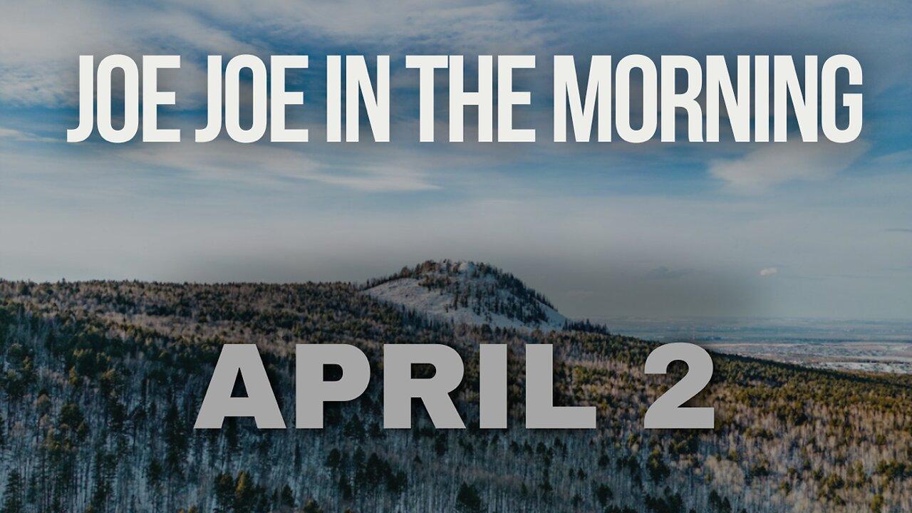Joe Joe in the Morning April 2nd