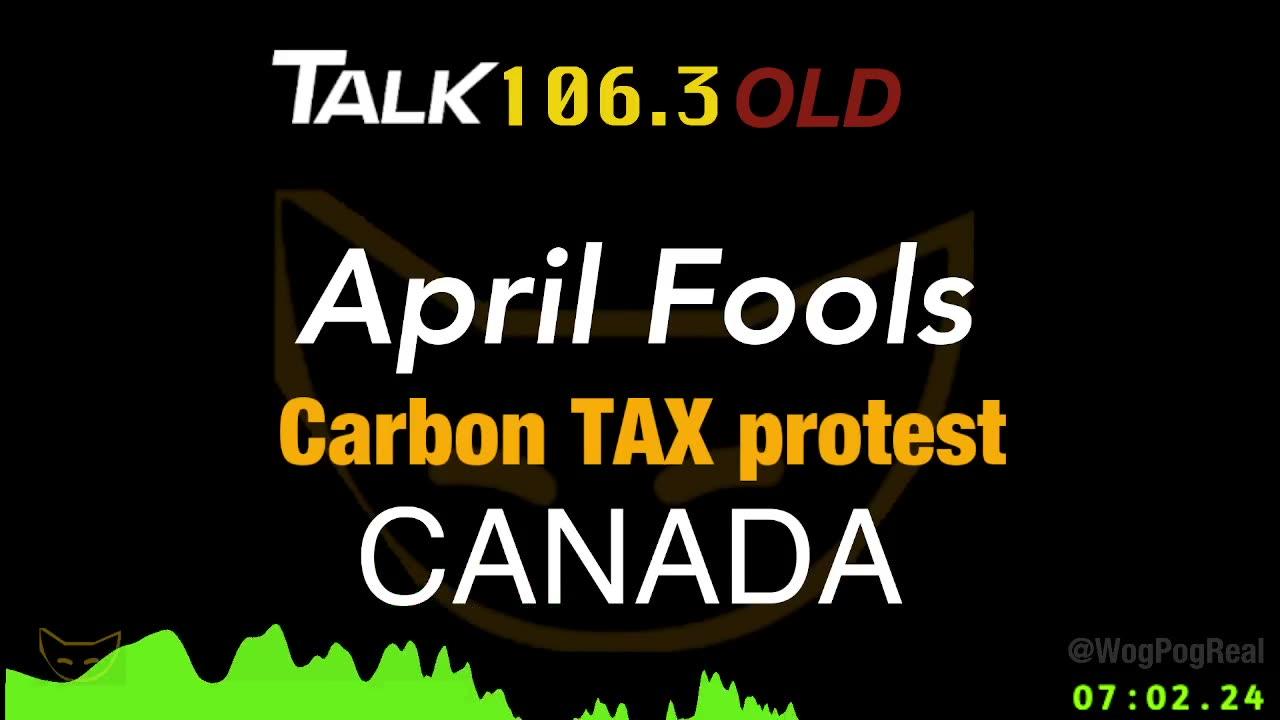 Aprils Fools, Carbon Tax Protest in Canada.  106.3 Sky