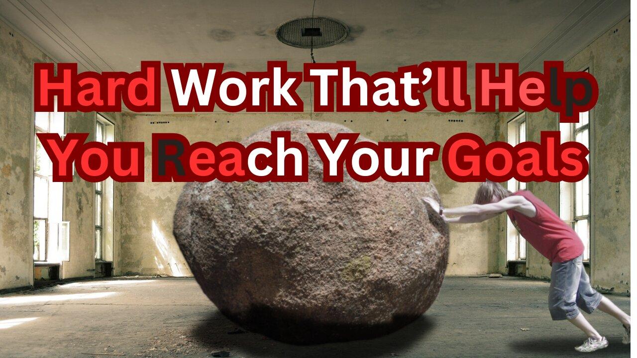 Hard Work That’ll Help You Reach Your Goals
