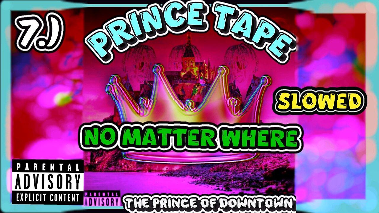 No Matter Where | Slowed | Prince Tape