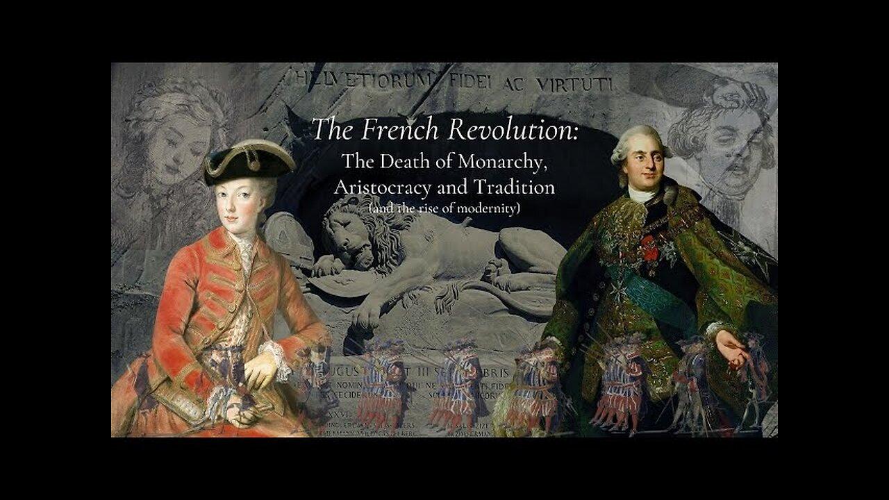 The French Revolution The Death of Monarchy, Aristocracy, Tradition, & rise of modernity - AshaLogos