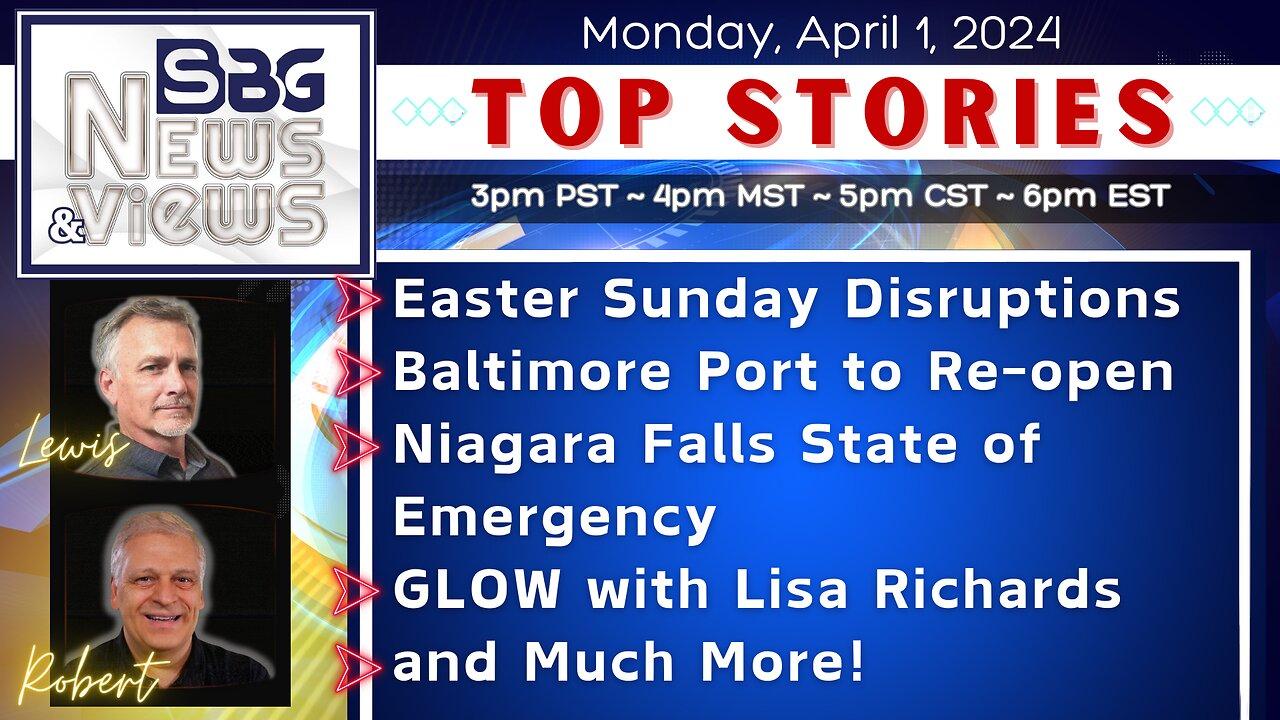 Easter Sunday Disruptions | Baltimore Port to Re-open | Niagara Falls State of Emergency | GLOW