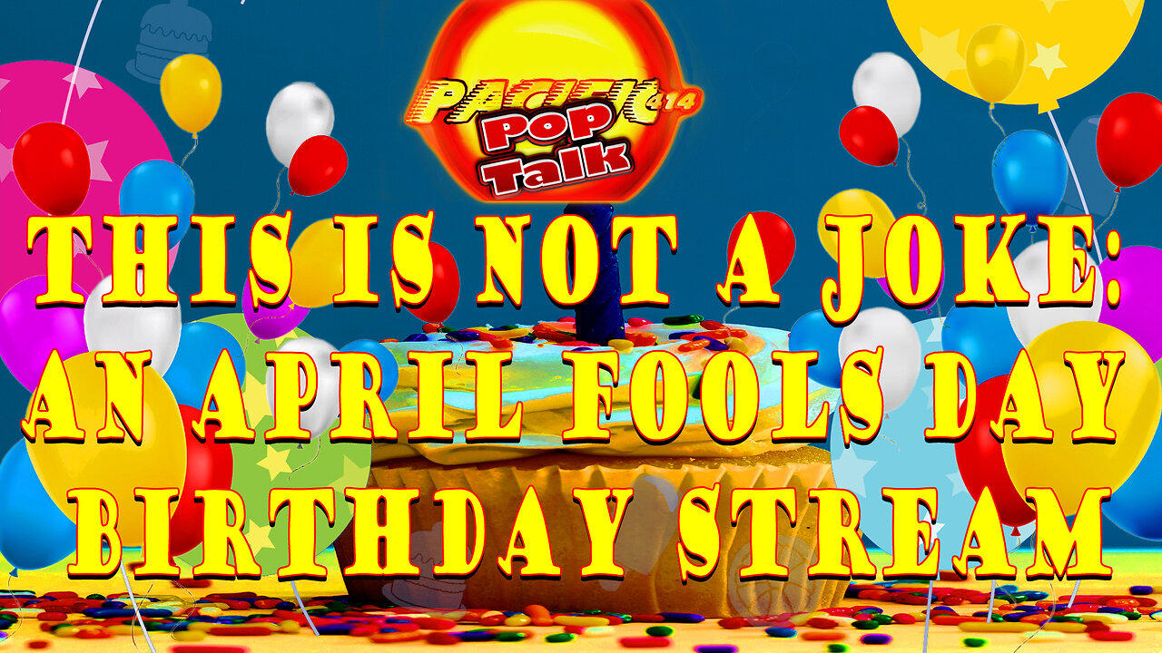 This Is Not A Joke:: An April Fools Day Birthday Stream