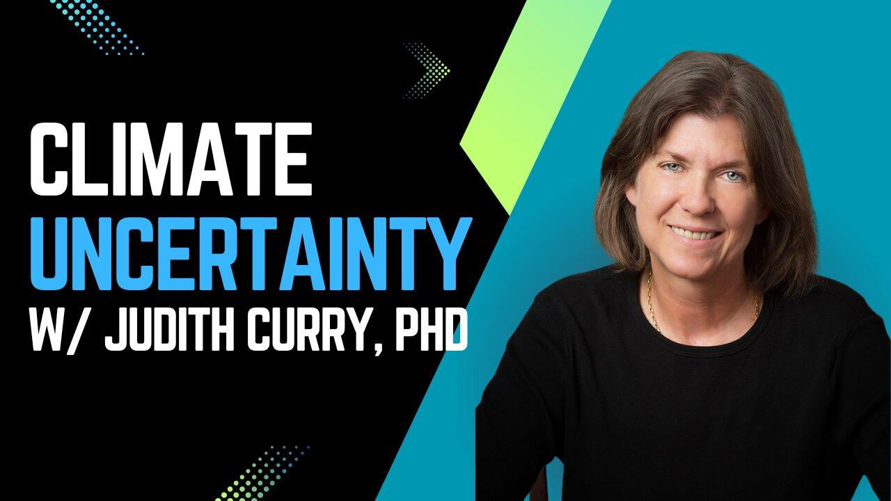Climate Uncertainty & Risk w/ Dr. Judith Curry [Ep. 43]