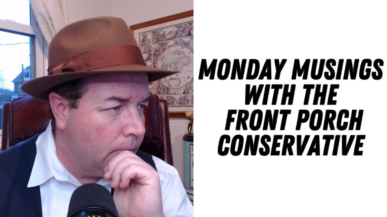 Monday Musings with The Front Porch Conservative
