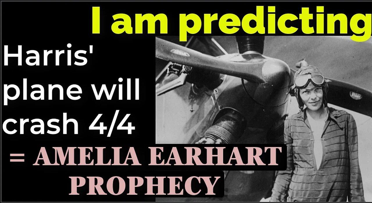 I am predicting: Harris' plane will crash April 4 = AMELIA EARHART PROPHECY