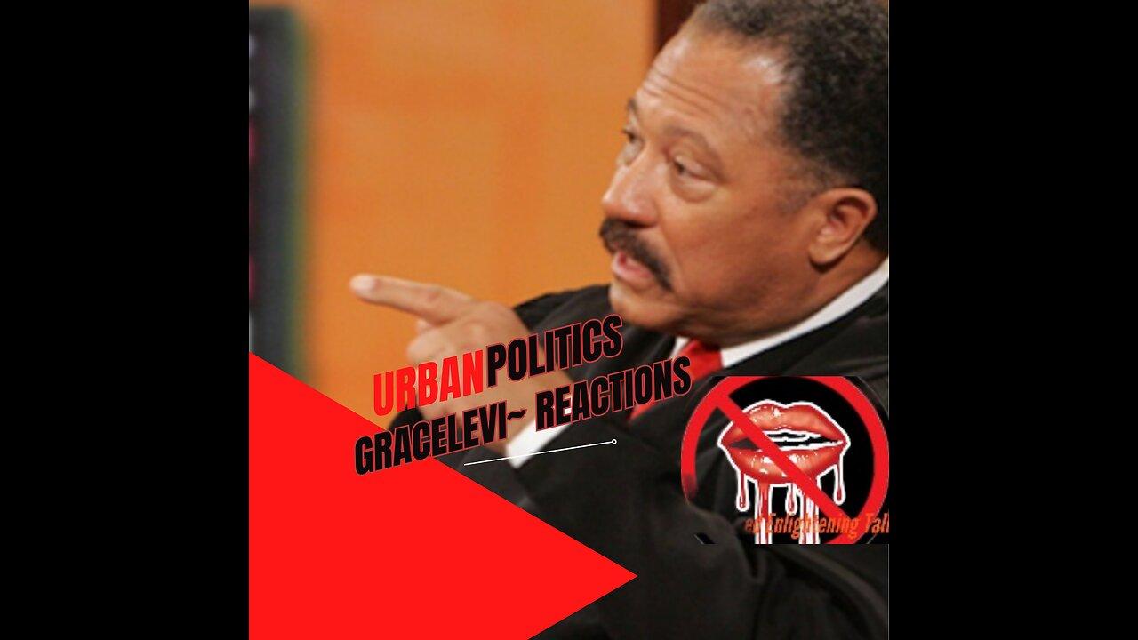 Judge Joe Brown Goes Off On Black Men & Corrupt Politician ~ GRACELEVI REACTION