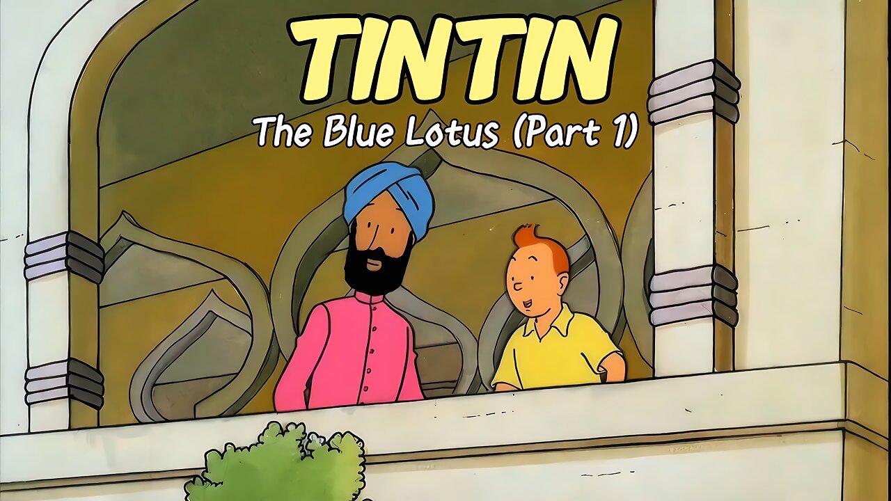 Tintin - The Blue Lotus (Part 1)