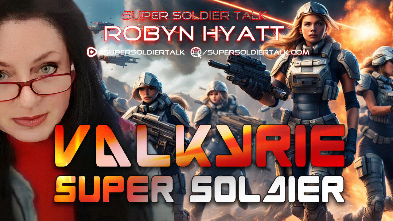 Super Soldier Talk - Robyn Hyatt - Valkyrie Super Soldier