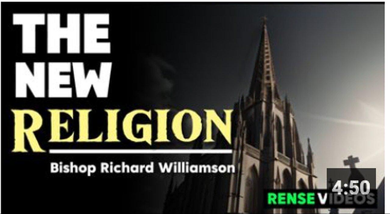 The new religion by Bishop Williamson