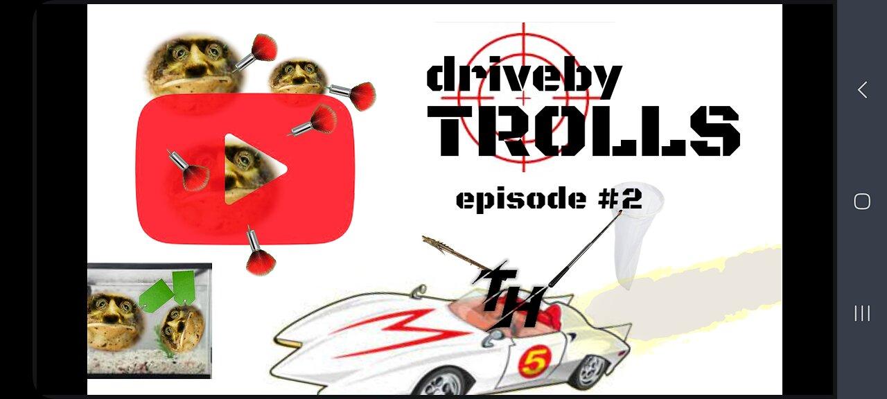 Drive-by Trolls: episode 2