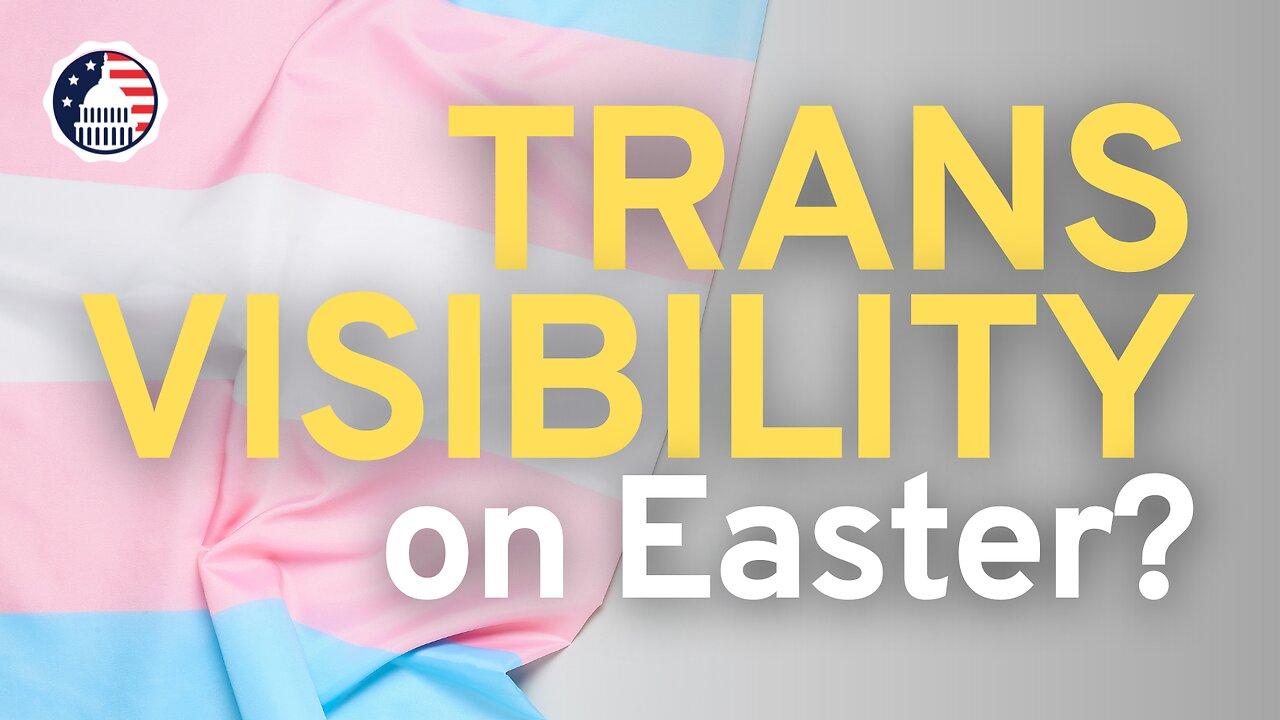Trans Visibility on Easter?