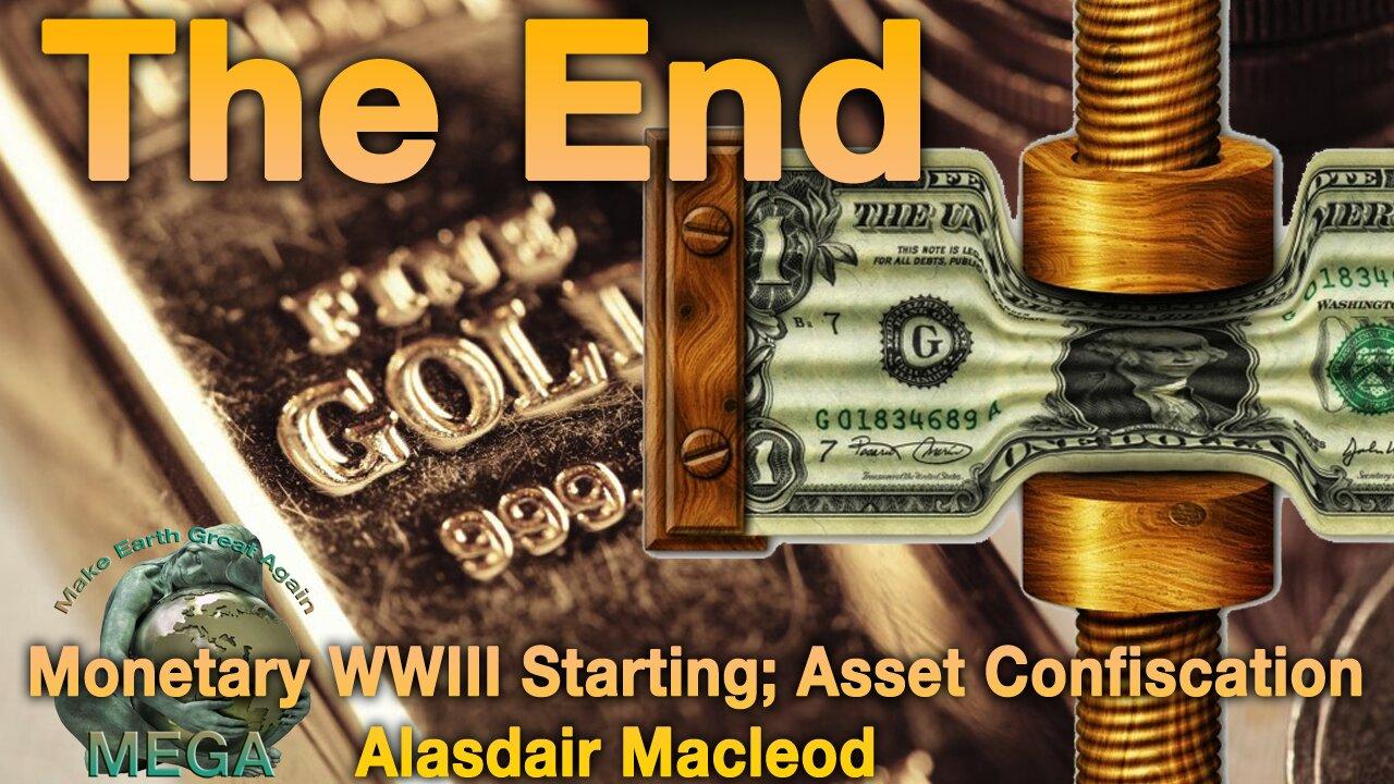 Monetary WWIII Starting; Asset Confiscation | Alasdair Macleod