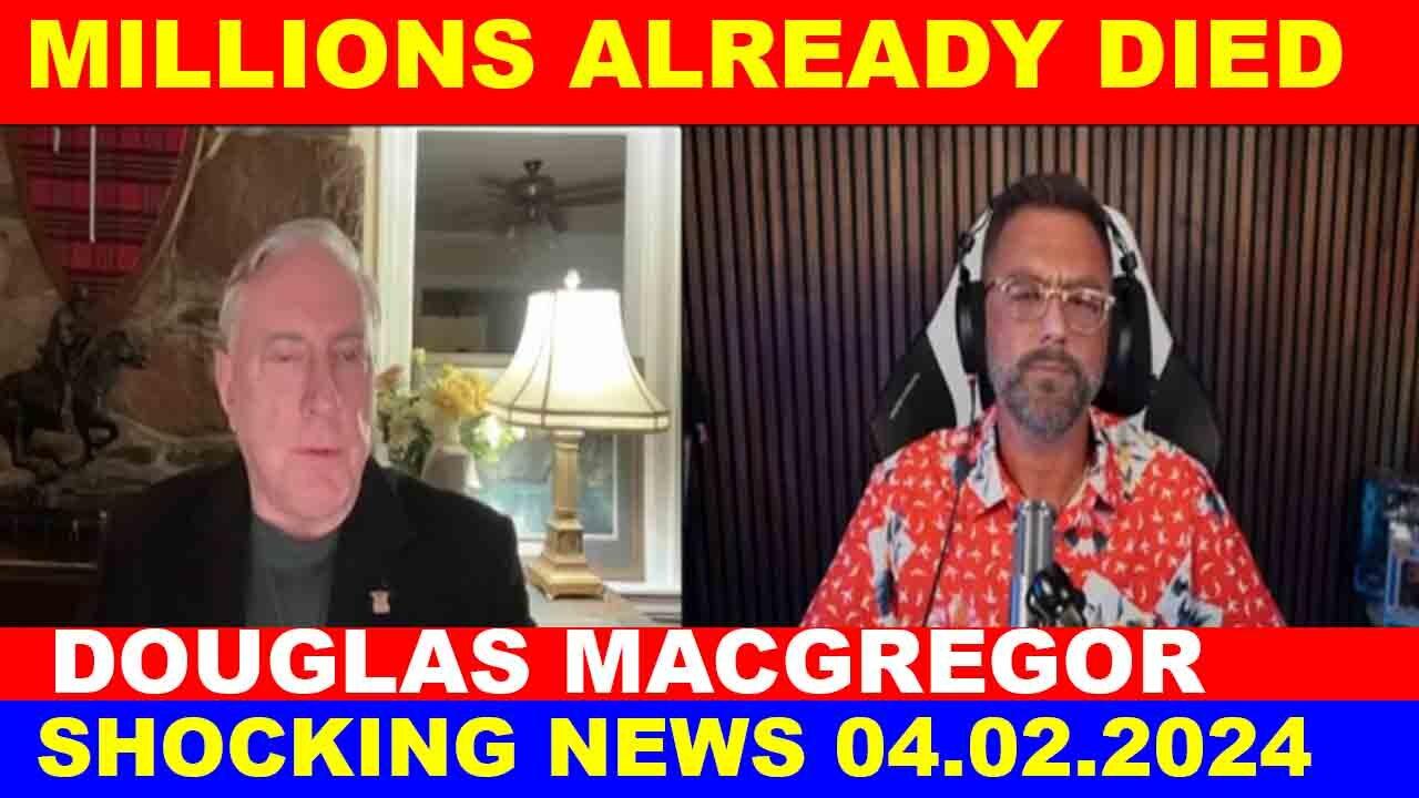 Douglas Macgregor SHOCKING NEWS 04.02.2024: MILLIONS ALREADY DIED - JUAN O SAVIN