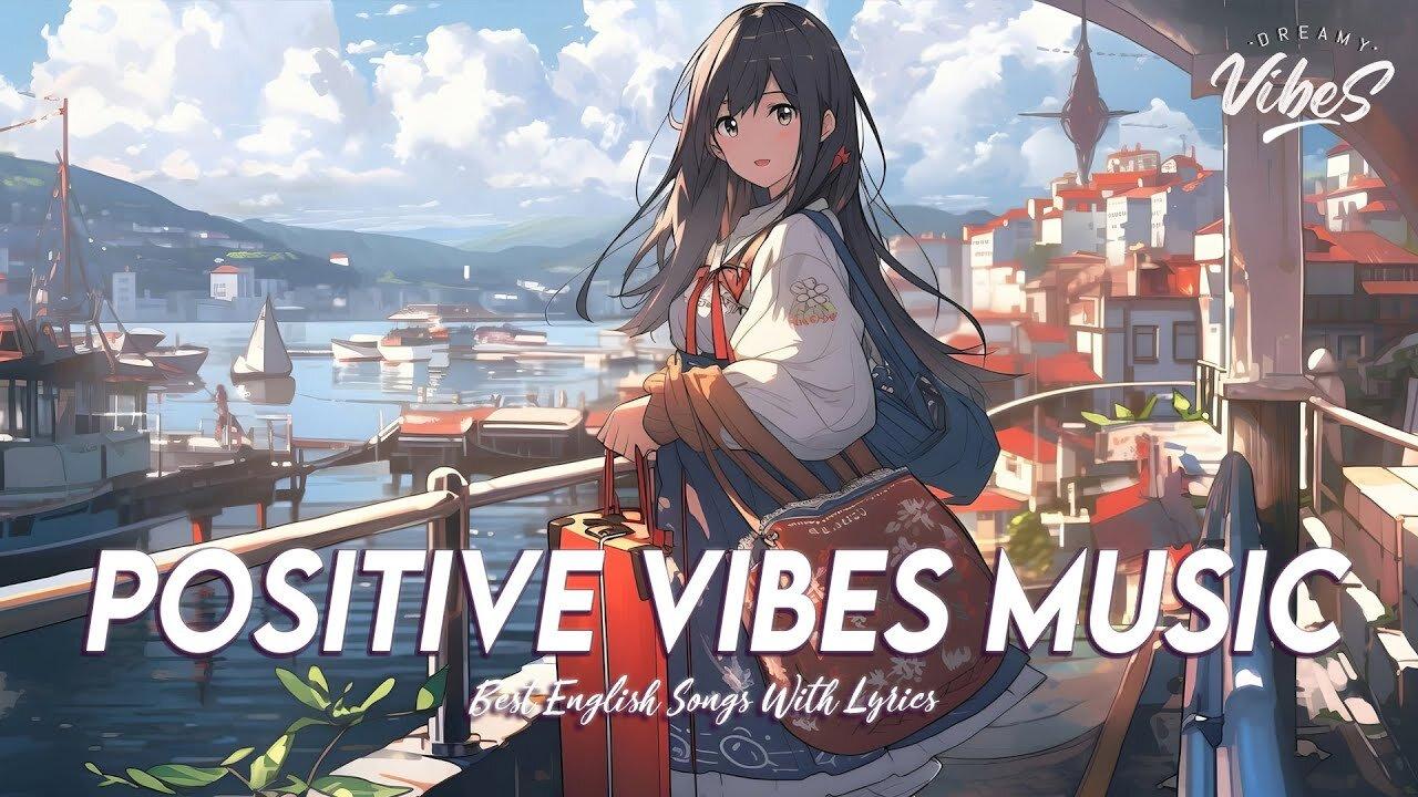 Positive Vibes Music 🎶 Chill Spotify Playlist Covers   Viral English Songs With Lyrics