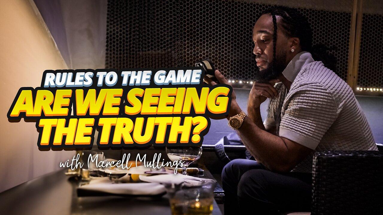 RULES TO THE GAME | ARE WE SEEING THE TRUTH?