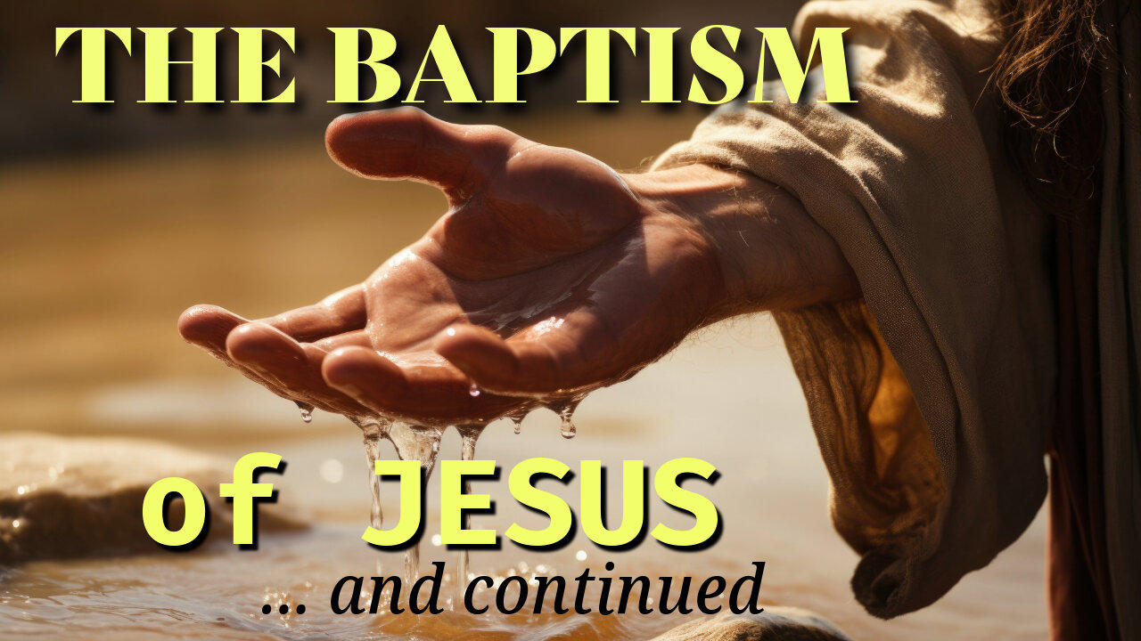 Jesus' Origins (Part 9) The Baptism of Jesus