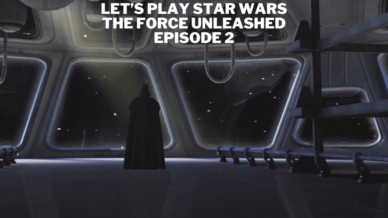 Let’s Play Star Wars The Force Unleashed Episode 2