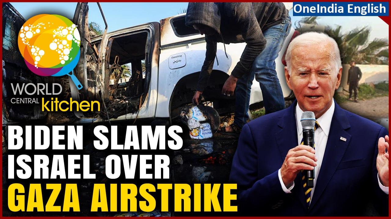 Biden Reproves Israel As Airstrikes Claims Lives of Seven Aid Workers in Gaza| Oneindia