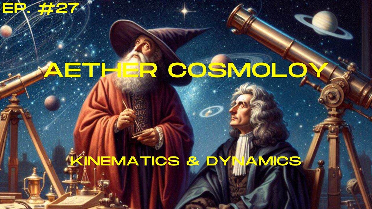 Aether Round Table #27: Kepler's Kinematics & Newton's Dynamics of the Solar System