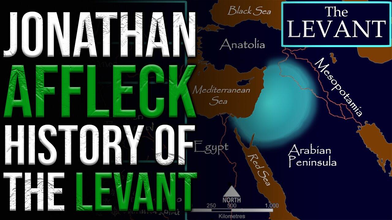 History of the Levant w/ Jonathan Affleck
