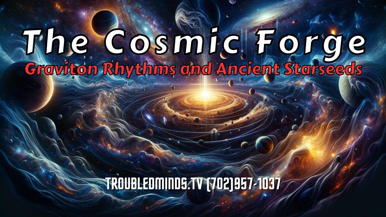 The Cosmic Forge - Graviton Rhythms and Ancient Starseeds