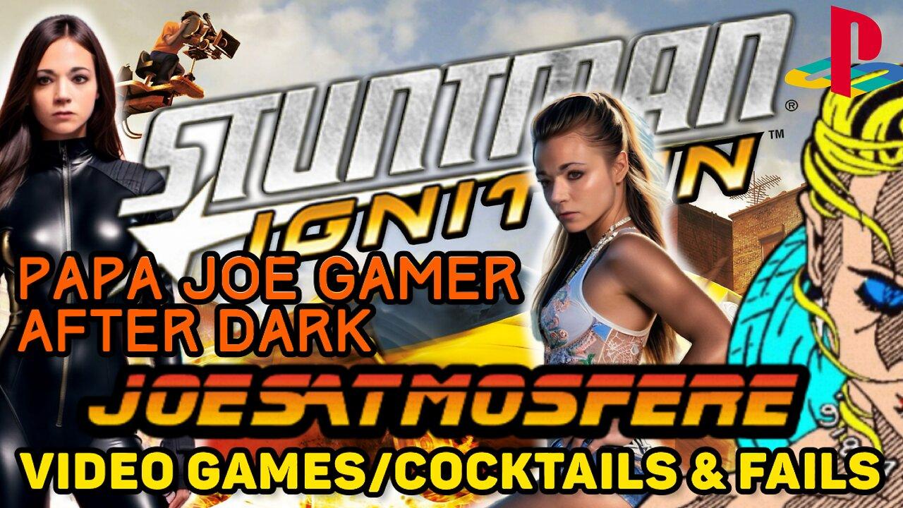 Papa Joe Gamer After Dark: Stuntman: Ignition, Cocktails & Fails!