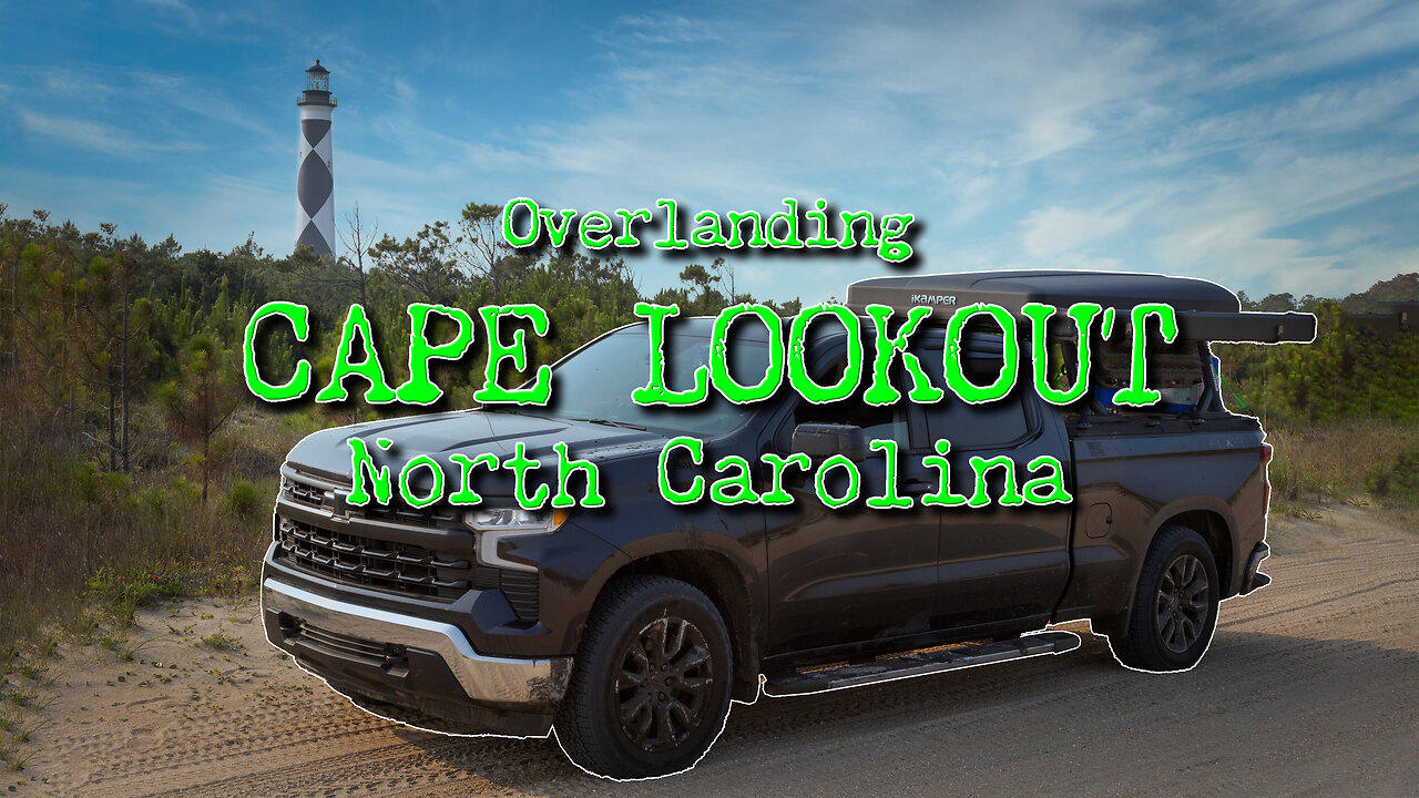 Cape Lookout NC Beach Camping and Overlanding One News Page VIDEO