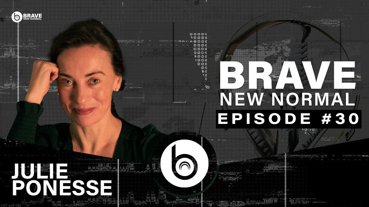 Brave New Normal Ep. 030 - Julie Ponesse
