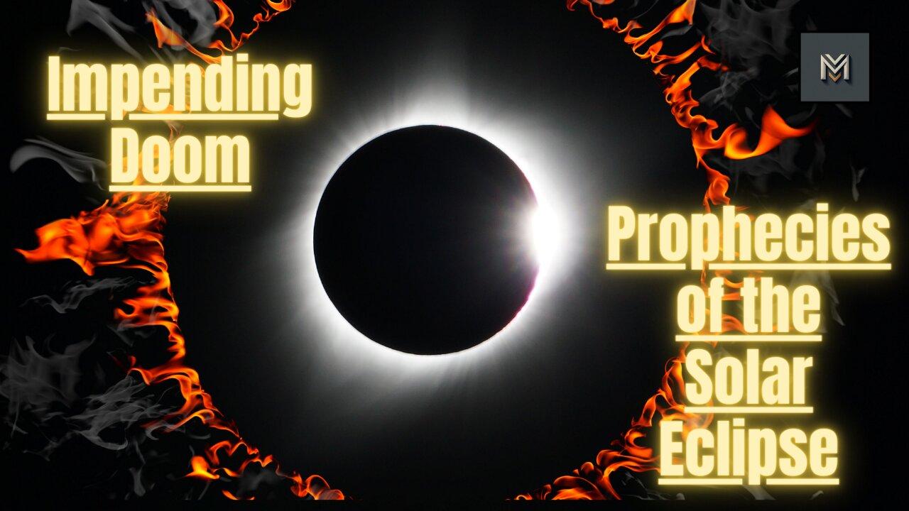 Impending Doom: Prophecies of the Solar Eclipse | Monumental