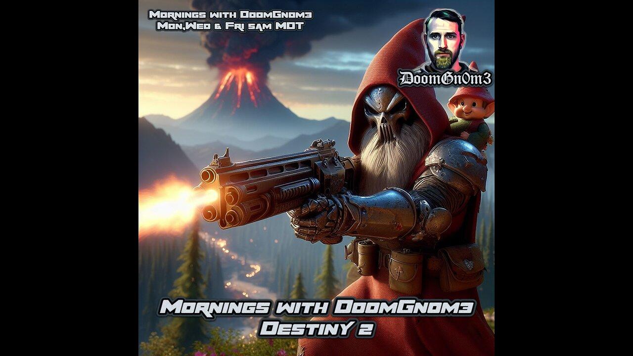 Mornings with DoomGnome: A Date with DESTINY 2 Ep. 5 EMOTES and ALERTS!!!