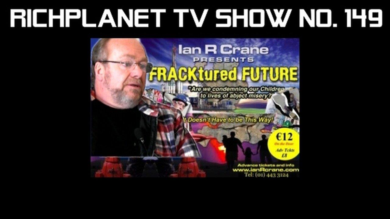 FRACKtured FUTURE (2013) - Richplanet TV (149) - Ian R. Crane