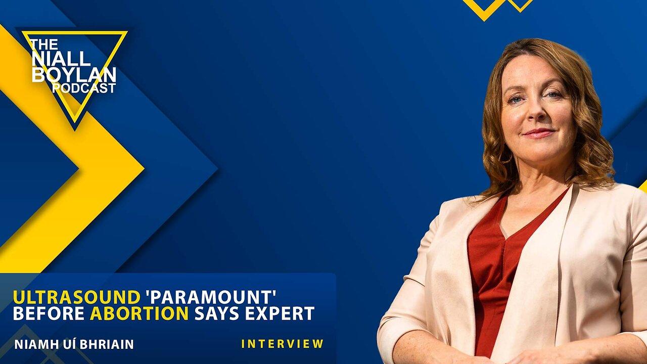 Ultrasound 'paramount' before abortion says expert With Niamh Uí Bhriain Trailer
