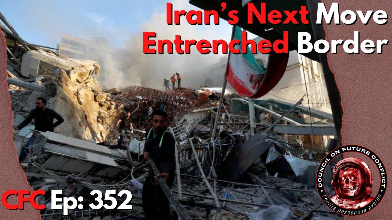 Council on Future Conflict Episode 352: Iran’s Next Move, Entrenched Border