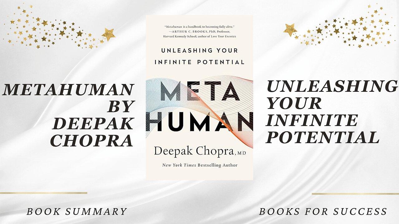 Metahuman: Unleashing Your Infinite Potential by Deepak Chopra. Book Summary