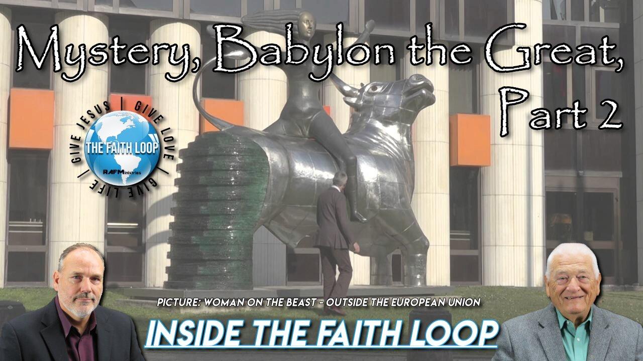 Mystery, Babylon the Great | Part 2 | Inside the Faith Loop