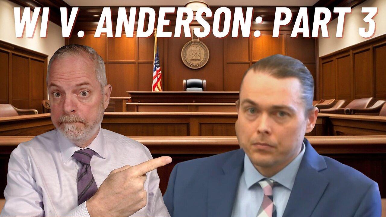 WI v. Anderson: Part 3