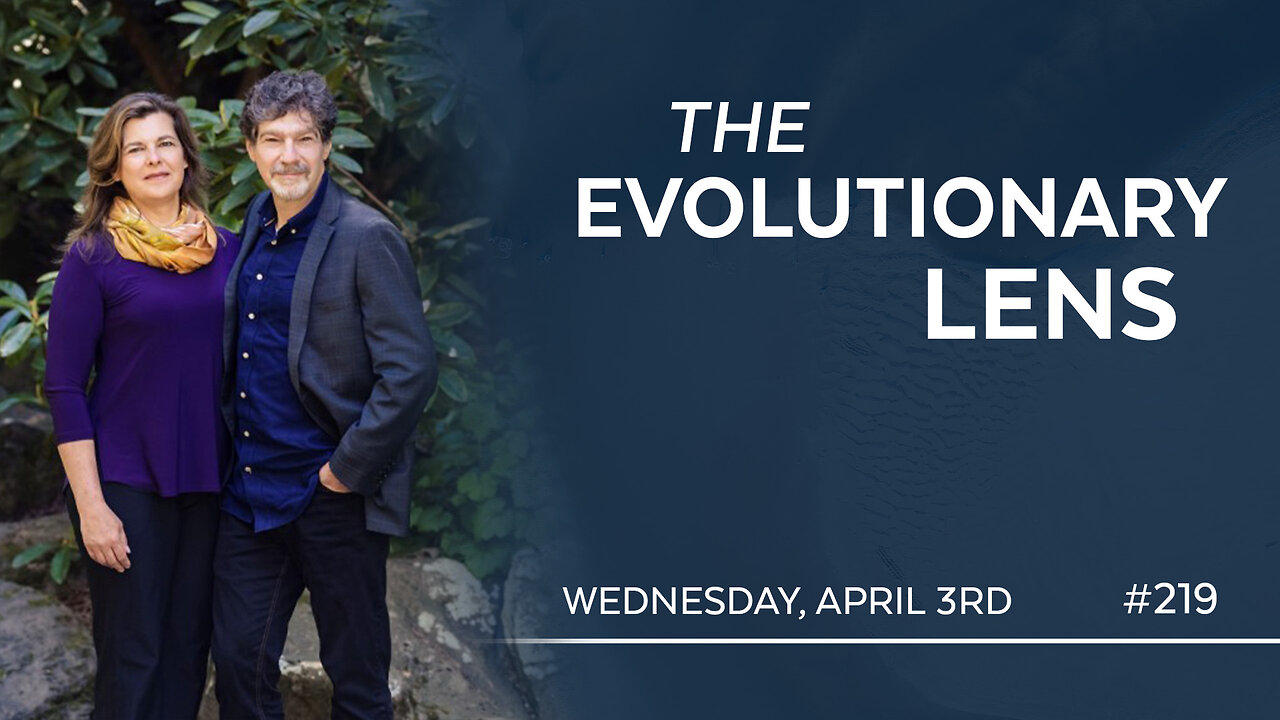 The 219th Evolutionary Lens with Bret Weinstein and Heather Heying