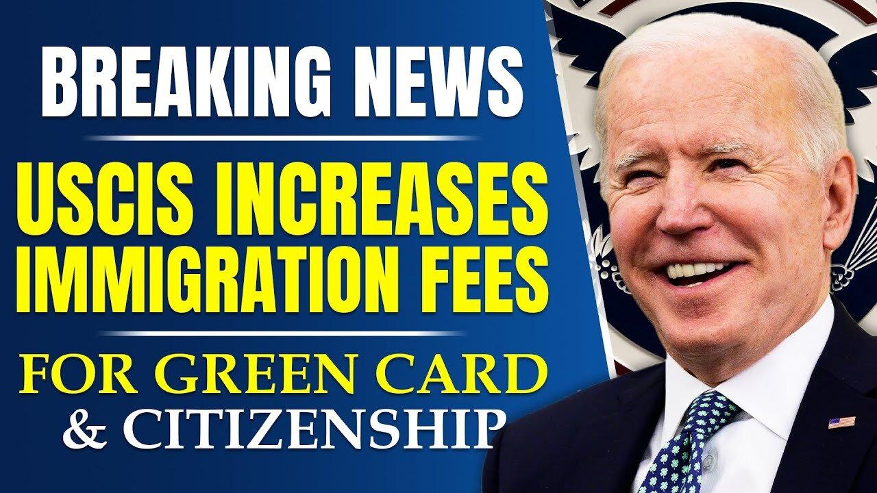 Breaking News From USCIS Increases Immigration Fees for Green Card & Citizenship | Immigration News