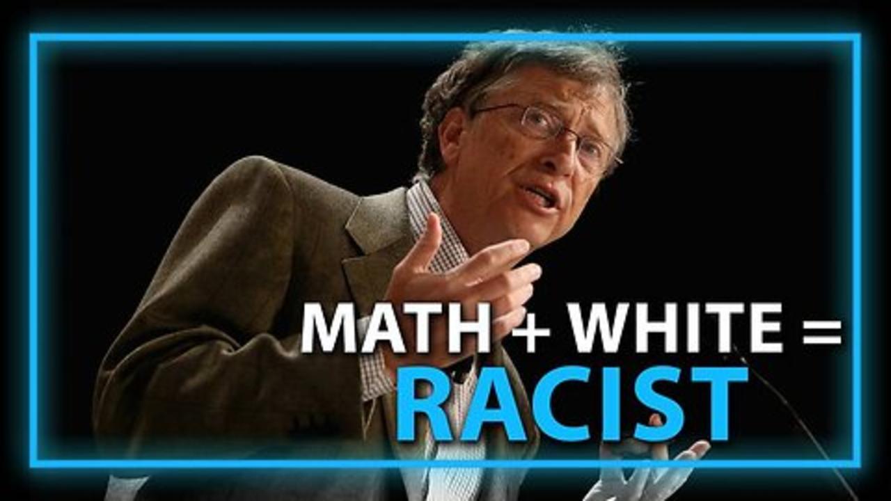 Bill Gates Says Math Is 'White Supremacy'