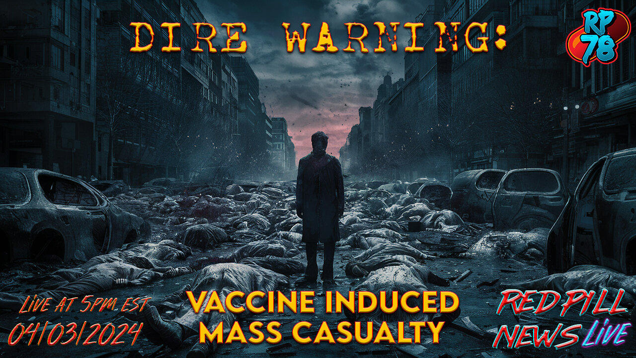 Top Virologist Warns Vaccine Induced Mass Casualty Coming on Red Pill News Live