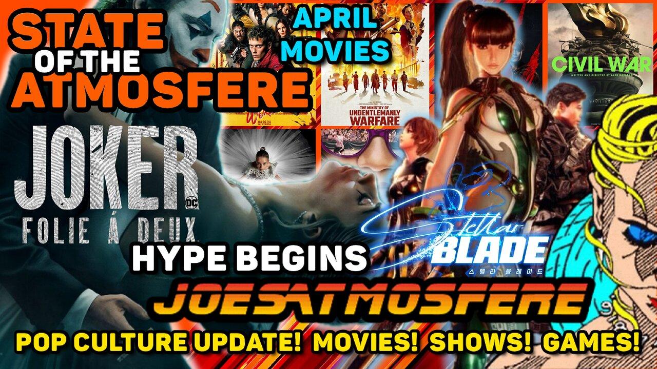 Joker 2 & Stellar Blade Hype, April Movies, Weekly Pop Culture Update! State of the Atmosfere Live!