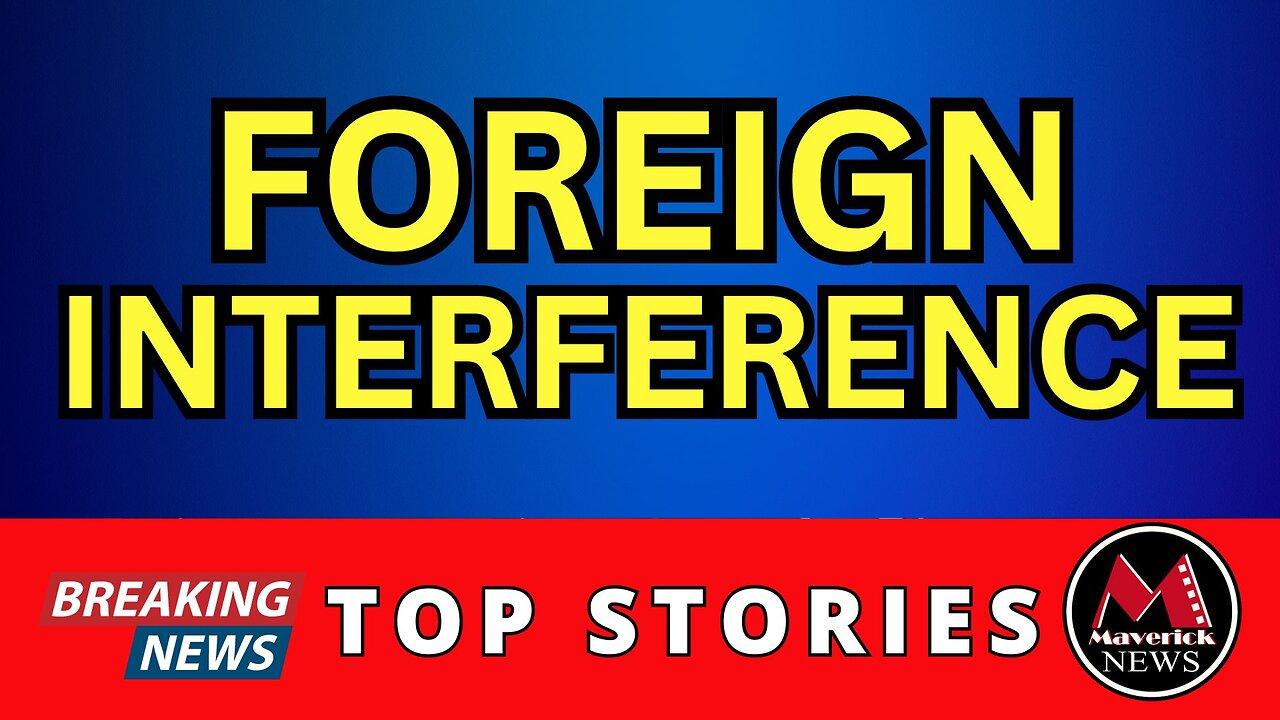Shocking Testimony At Foreign Interference Hearing | Maverick News
